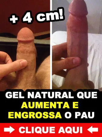 Gel que aumenta e engrossa o pau